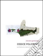 Codice policromo. Architettura e tecniche di invenzione. Ediz. illustrata libro