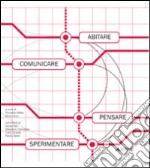 Abitare; comunicare; pensare; sperimentare. Le telecomunicazioni per chi le usa e gli spazi per chi le progetta