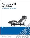 Modellazione 3D per designer: la chaise longue cent'anni dopo libro