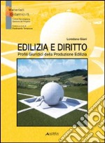 Edilizia e diritto. Profili giuridici della produzione edilizia libro