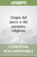 Origini del sacro e del pensiero religioso libro