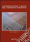 Conservazione e riuso del costruito esistente. Con CD-ROM libro