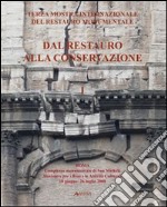 Dal restauro alla conservazione. Terza mostra internazionale del restauro monumentale (Roma, 18 giugno-26 luglio 2008). Ediz. italiana e inglese. Vol. 1 libro