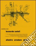 Leonardo Savioli. Allestire, arredare, abitare. Ediz. illustrata libro