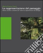 La rappresentazione del paesaggio. Metodi, strumenti e procedure per l'analisi e la rappresentazione libro