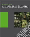 La rappresentazione del paesaggio. Metodi, strumenti e procedure per l'analisi e la rappresentazione libro di Cianci Maria Grazia