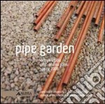 Pipe garden. Design studio. Ediz. italiana e inglese