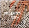 Pipe garden. Design studio. Ediz. italiana e inglese libro di Ponsi Andrea