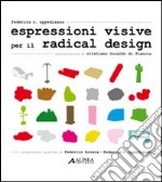 Espressioni visive per il radical design. Ediz. illustrata