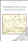 Reti idrografiche e strutture urbane. I bacini fluviali della Romagna nel sistema insediativo: contributi e linee di indagine delle dinamiche evolutive... libro