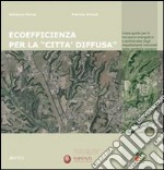 Ecoefficienza per la «città diffusa». Linee guida per il recupero energetico e ambientale degli insediamenti informali nella periferia romana