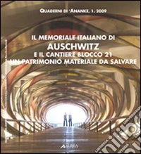 Quaderni 'Anatkh (2009). Vol. 1: Il memoriale italiano di Auschwitz e il cantiere blocco 21. Un patrimonio materiale da salvare libro