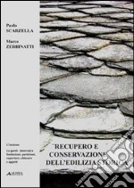 Recupero e conservazione dell'edilizia storica. L'insieme, le parti: interrati, fondazioni, partizioni, coperture, chiusure e aggetti