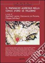 Il Paesaggio agricolo nella Conca d'Oro di Palermo libro