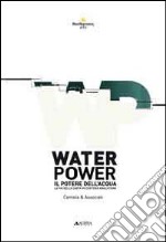 Water power-Il potere dell'acqua. La via della carta in costiera amalfitana. Ediz. bilingue libro