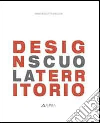 Design scuola territorio. Ediz. illustrata libro