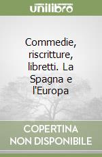 Commedie, riscritture, libretti. La Spagna e l'Europa libro