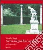 Storia del giardino europeo. Ediz. italiana e inglese libro