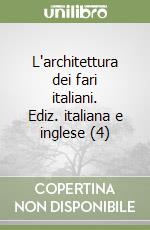 L'architettura dei fari italiani. Ediz. italiana e inglese (4) libro