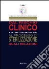 Dal rischio clinico alla direttiva europea 93/42 al processo di sterilizzazione. Quali relazioni libro