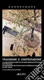 Tradizione e contestazione. La manipolazione della forma nella letteratura francese dell'Ottocento. Ediz. italiana e francese libro