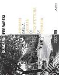 Quaderni ferraresi. Annuari della Facoltà di Architettura di Ferrara 2007/2008 libro