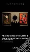 Tradizione e contestazione. Canon et anti-canon. Ediz. italiana e francese libro