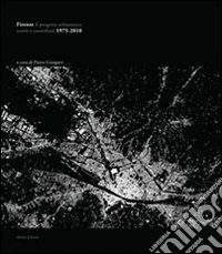 Firenze il progetto urbanistico. Scritti e contributi 1975-2010 libro