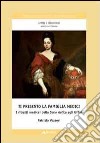 Ti presento la famiglia Medici. I ritratti medicei della serie aulica degli Uffizi libro di Vezzosi Patrizia