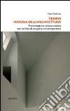 Tempo materia dell'architettura. Frammenti tra critica e teoria per un'idea di progetto contemporaneo libro