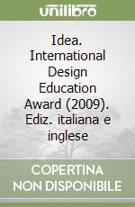 Idea. International Design Education Award (2009). Ediz. italiana e inglese libro