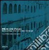 Milano città d'acqua. Nuovi paesaggi urbani per la tutela dei navigli libro