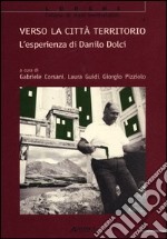 Verso la città territorio. L'esperienza di Danilo Dolci libro