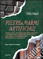 Pietre & marmi artificiali. Manuale per la realizzazione e il restaurodelle decorazioni plastico-architettoniche di esterni e interni libro