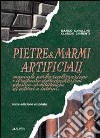 Pietre & marmi artificiali. Manuale per la realizzazione e il restaurodelle decorazioni plastico-architettoniche di esterni e interni libro