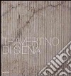 Travertino di Siena. Ediz. italiana e inglese libro