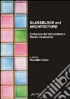 Glassblock and architecture. Evoluzione del vetromattone e recenti applicazioni. Ediz. italiana e inglese libro