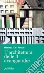 L'Architettura delle 4 avanguardie libro