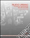 Rilievo urbano. Conoscenza e rappresentazione della città consolidata. Con CD-ROM libro