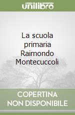 La scuola primaria Raimondo Montecuccoli