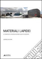 Materiali lapidei. Le tecniche di utilizzo nei sistemi evoluti di facciata. Con 25 tavole