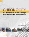 Chronocity. The assessment of built heritage for developable and creative change libro di Babalis D. (cur.)