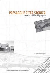 Paesaggi e città storica. Teorie e politiche del progetto libro