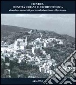 Ficarra. Identità urbana e architettonica. Ricerche e materiali per la valorizzazione e il restauro libro