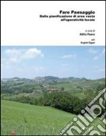 Fare paesaggio. Dalla pianificazione di area vasta all'operatività locale. Ediz. italiana e inglese libro