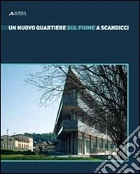 Un nuovo quartiere sul fiume a Scandicci libro