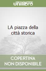 LA piazza della città storica libro