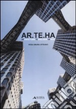 Ar.te.ha. Architettura tecnologia habitat. La costruzione del progetto sostenibile. Ediz. illustrata libro