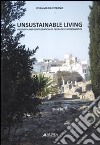 Unsustainable living. Recovery and reintegration of degraded environments. Technologies and sustainable strategies. Ediz. illustrata libro