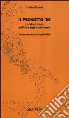 Il progetto '80. Un'idea di Paese nell'Italia degli anni Sessanta libro